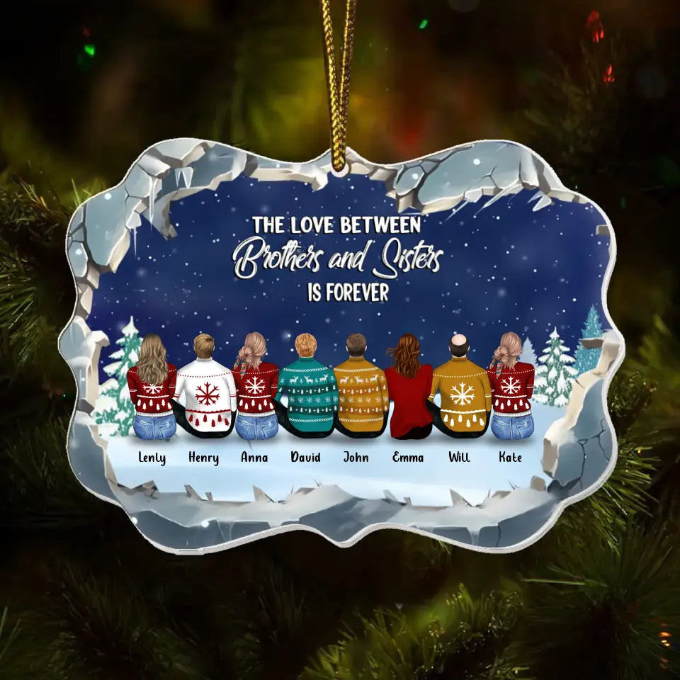 Personalized Family Acrylic Ornament - Christmas Gift Idea For Siblings/Brothers And Sisters - Up to 8 People - The Love Between Brothers And Sisters Is Forever
