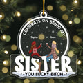 Personalized Sister Acrylic Ornament - Christmas Gift Idea For Friends/Sisters/Besties - Congrats On Being My Sisters