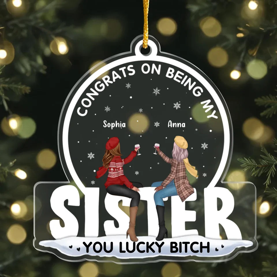 Personalized Sister Acrylic Ornament - Christmas Gift Idea For Friends/Sisters/Besties - Congrats On Being My Sisters