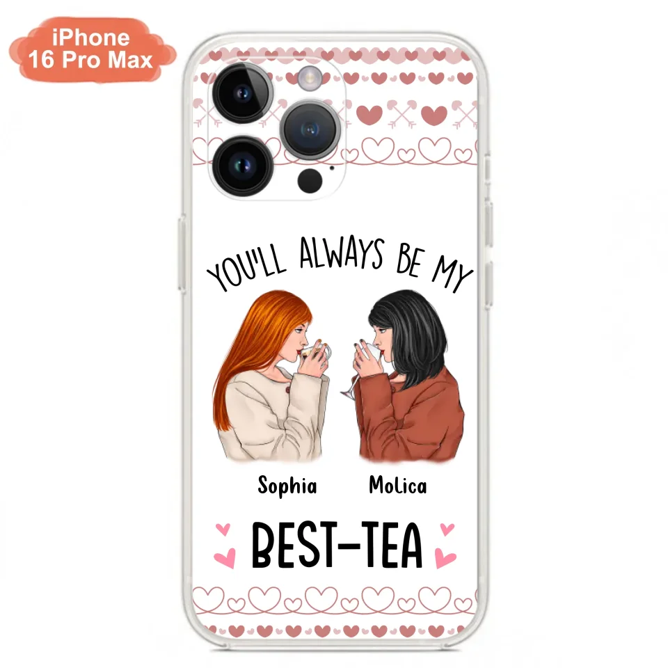Personalized Friends Phone Case - Gift Idea for Friends/Besties - You'll Always Be My Best - Tea - Case For iPhone/Samsung