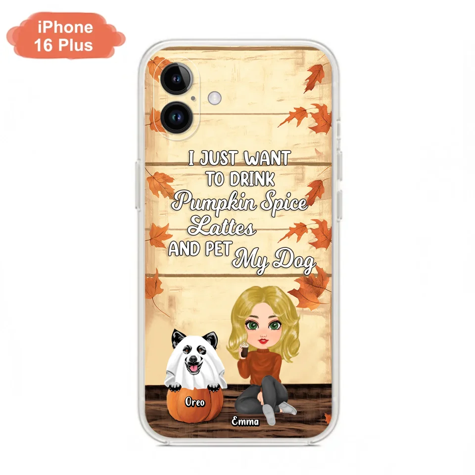 Personalized Girl Dog/Cat Phone Case - Up to 5 Pets - Autumn Gift For Dog/Cat Lover - I Just Want To Drink Pumpkin Spice Lattes And Pet My Dogs - Case For iPhone And Samsung