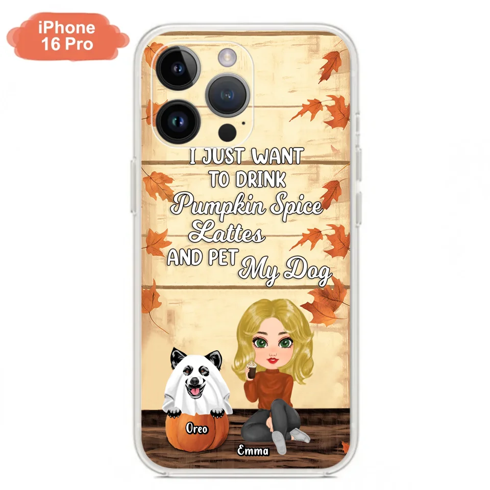 Personalized Girl Dog/Cat Phone Case - Up to 5 Pets - Autumn Gift For Dog/Cat Lover - I Just Want To Drink Pumpkin Spice Lattes And Pet My Dogs - Case For iPhone And Samsung