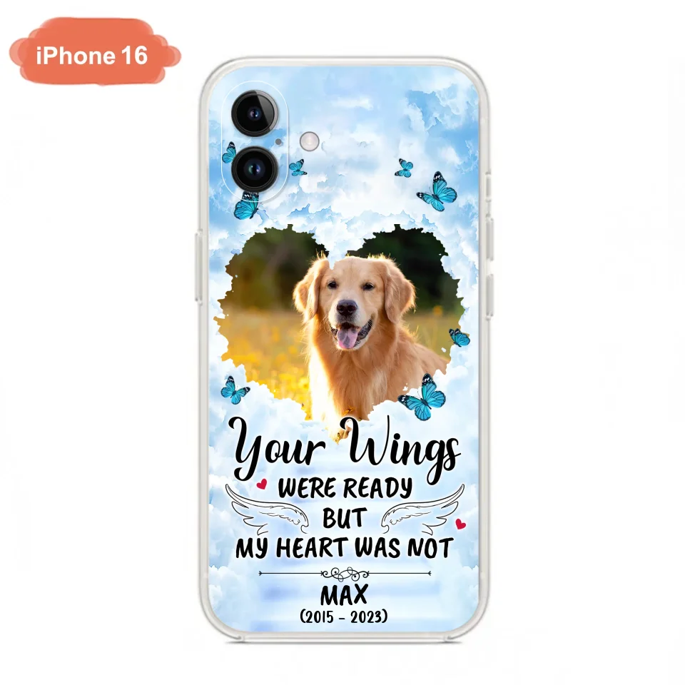Personalized Memorial iPhone/Samsung Case - Upload Photo - Memorial Gift Idea For Family Member/ Pet Lover - Your Wings Were Ready But My Heart Was Not
