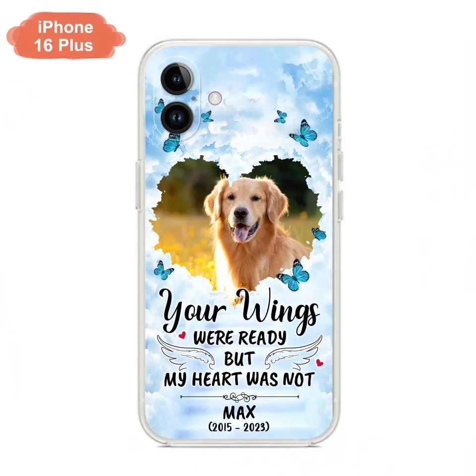 Personalized Memorial iPhone/Samsung Case - Upload Photo - Memorial Gift Idea For Family Member/ Pet Lover - Your Wings Were Ready But My Heart Was Not