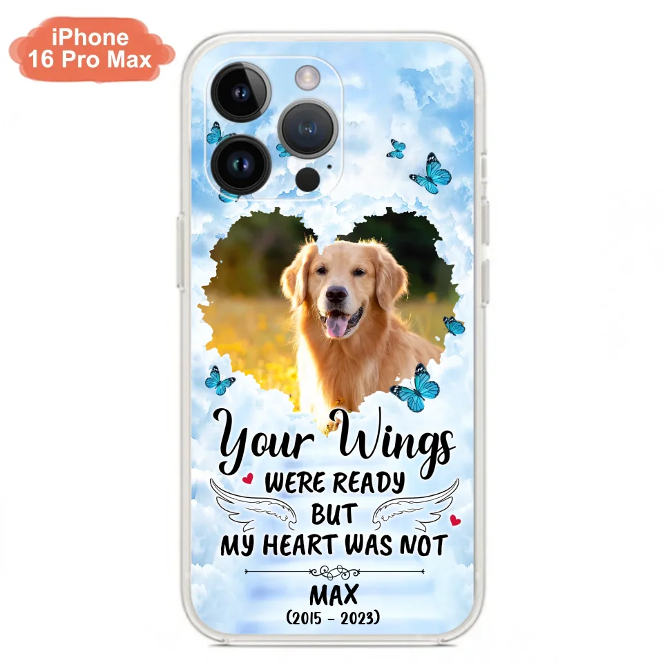 Personalized Memorial iPhone/Samsung Case - Upload Photo - Memorial Gift Idea For Family Member/ Pet Lover - Your Wings Were Ready But My Heart Was Not