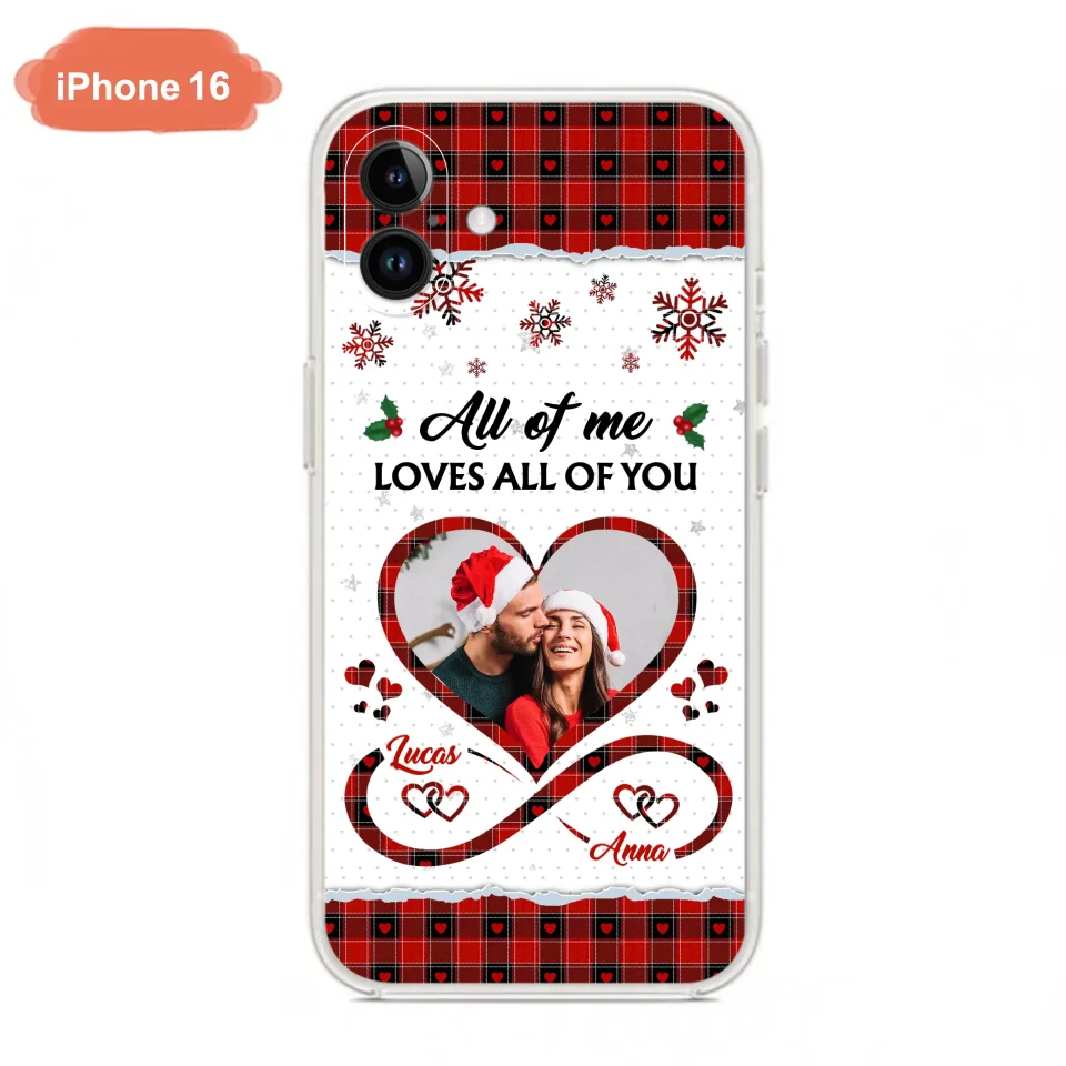 Custom Personalized Couple Christmas Phone Case - Gift Idea For Couple/ Him/ Her - Upload Photo - All Of Me Loves All Of You - Case For iPhone/Samsung