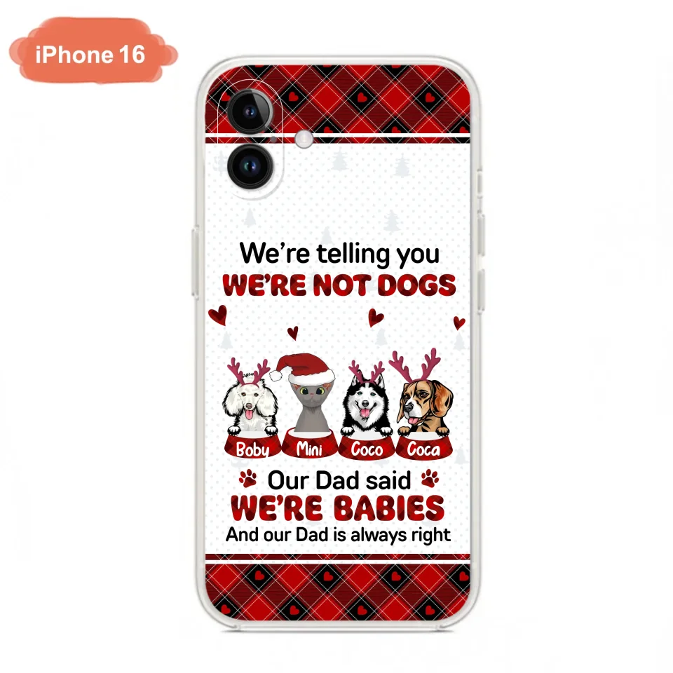 Personalized Pet Phone Case - Gift Idea For Pet Lovers - Up to 4 Pets/Cats/Dogs - We're Telling You We're Not Dogs - Case For iPhone/Samsung