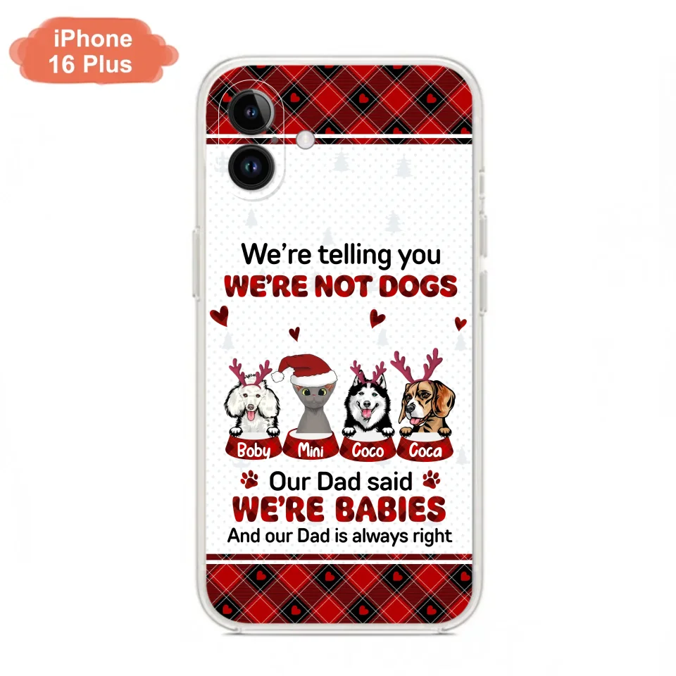 Personalized Pet Phone Case - Gift Idea For Pet Lovers - Up to 4 Pets/Cats/Dogs - We're Telling You We're Not Dogs - Case For iPhone/Samsung