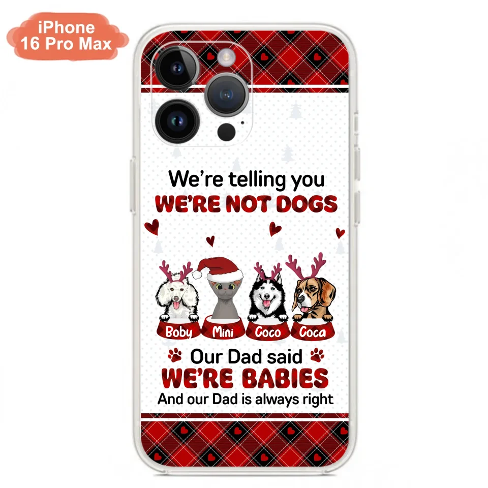 Personalized Pet Phone Case - Gift Idea For Pet Lovers - Up to 4 Pets/Cats/Dogs - We're Telling You We're Not Dogs - Case For iPhone/Samsung