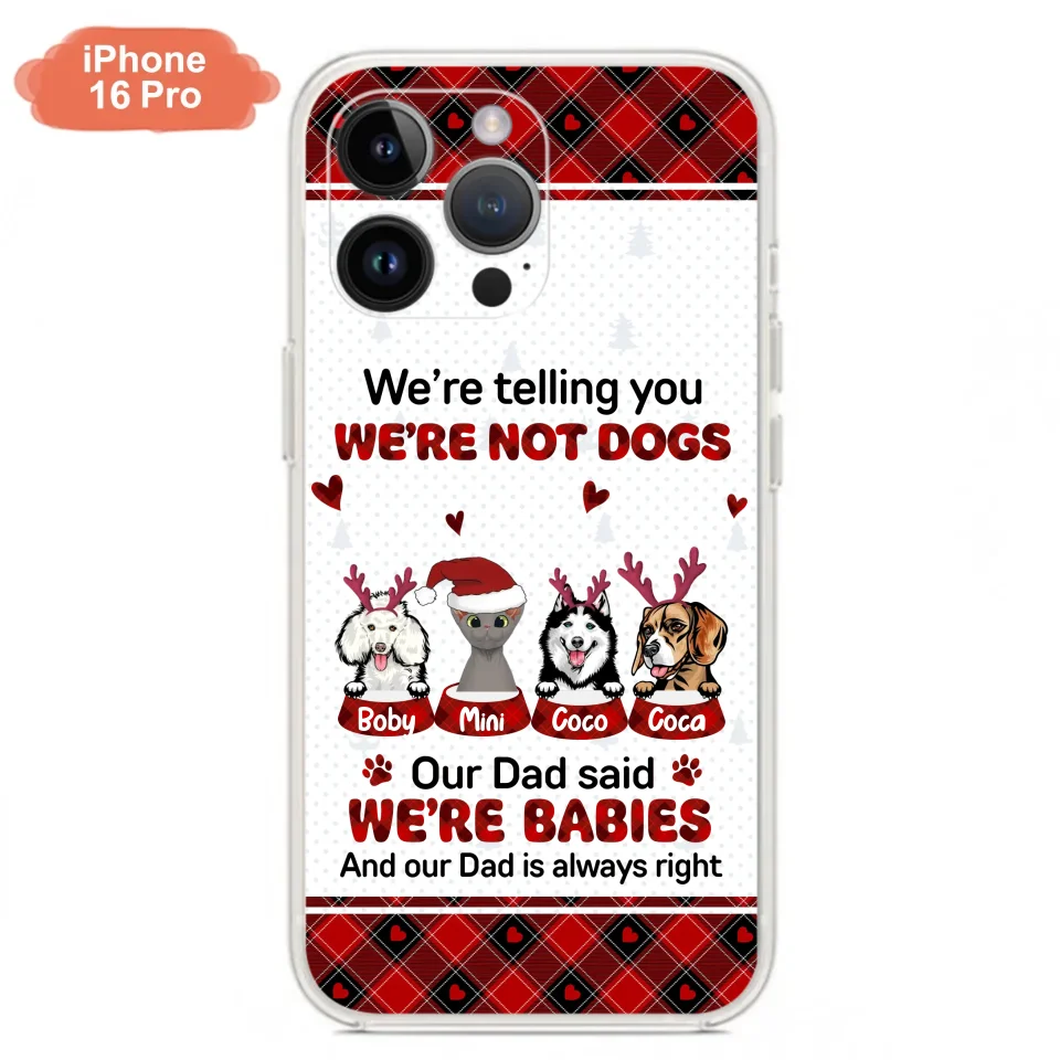 Personalized Pet Phone Case - Gift Idea For Pet Lovers - Up to 4 Pets/Cats/Dogs - We're Telling You We're Not Dogs - Case For iPhone/Samsung