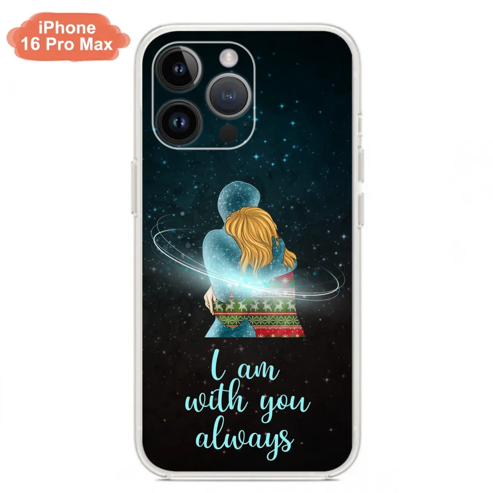 Custom Personalized Memorial Phone Case - Memorial Gift Idea For Family/Couple - Case For iPhone/Samsung - I Am With You Always