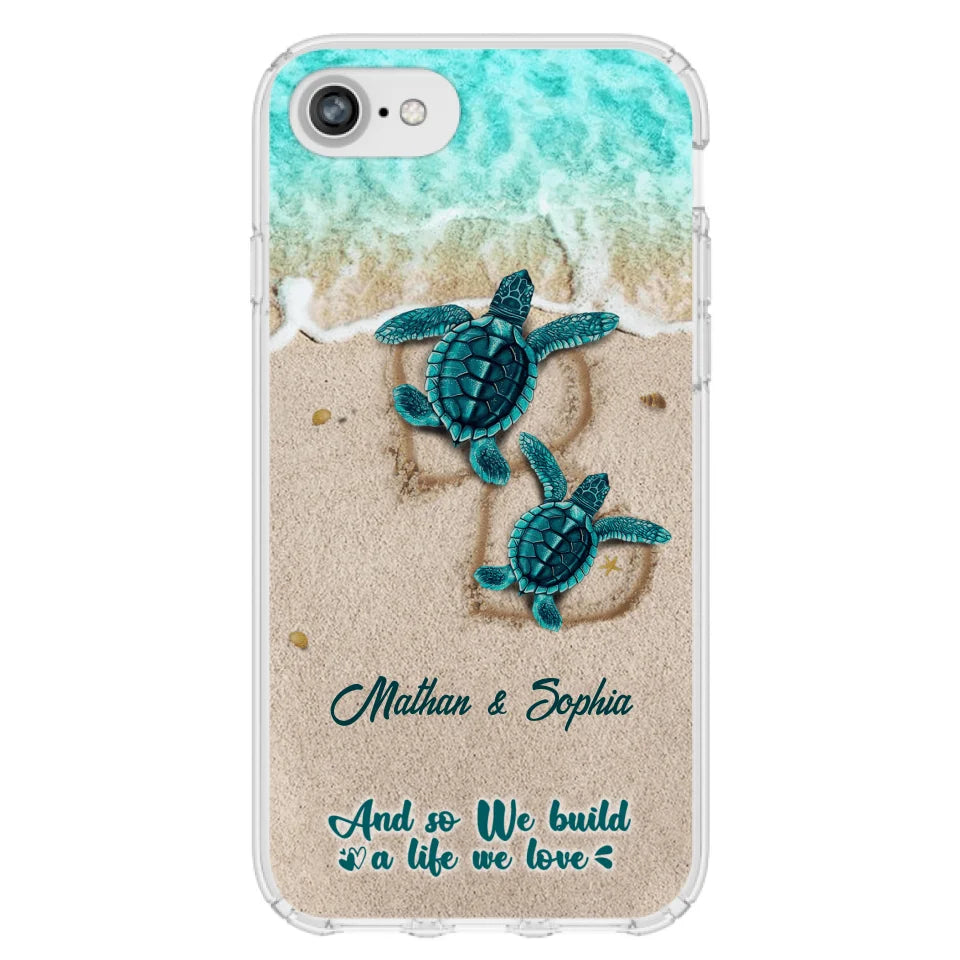 Custom Personalized Turtle Phone Case - Upto 5 Baby Turtles - And So We Build A Life We Love - Case For iPhone And Samsung