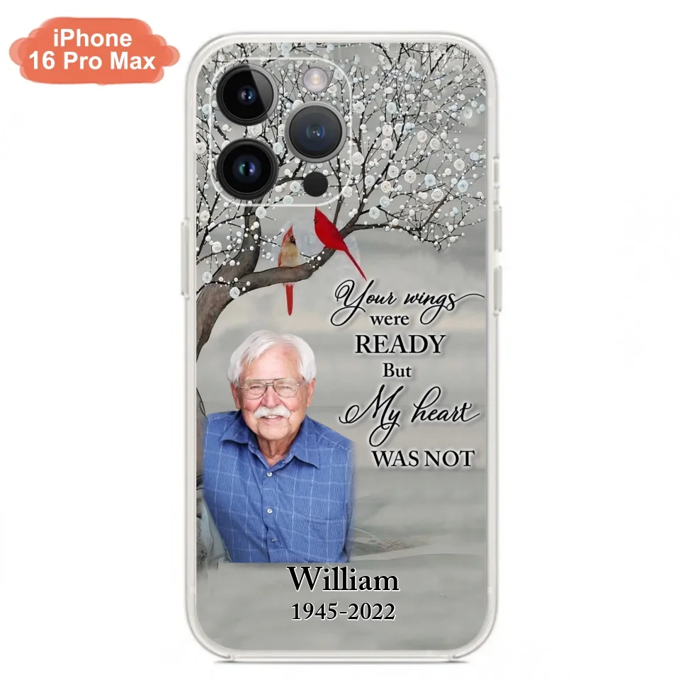 Custom Personalized Memorial Photo Phone Case - Memorial Gift Idea for Family/Mother's Day/Father's Day - Your Wings Were Ready But My Heart Was Not - Case for iPhone/Samsung