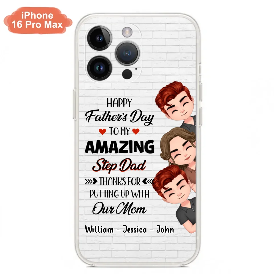 Custom Personalized Thanks Dad Phone Case - Gift Idea For Father's Day - Upto 3 Children - To My Amazing Step Dad Thanks For Putting Up With Our Mom - Case For iPhone/Samsung