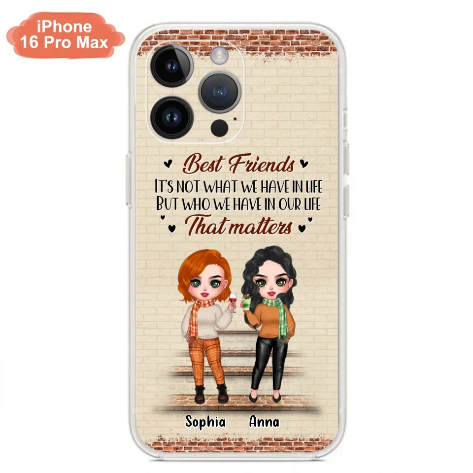 Custom Personalized Best Friends Phone Case For iPhone And Samsung - Upto 4 Girls - Gift Idea For Besties/ Friends/ Sisters - It's Not What We Have In Life But Who We Have In Our Life That Matters