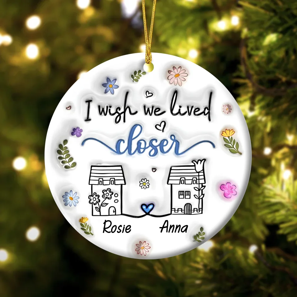 Personalized Friends Acrylic Ornament - Christmas Gift Idea For Besties/Friends/Sisters - I Wish We Lived Closer