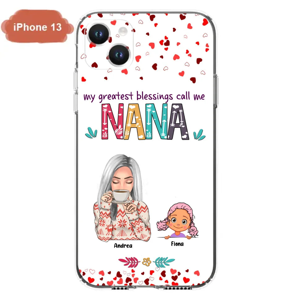 Custom Personalized Grandma & Grandkids Phone Case - Upto 5 Kids - My Greatest Blessings Call Me Nana - For iPhone And Samsung Phone Case