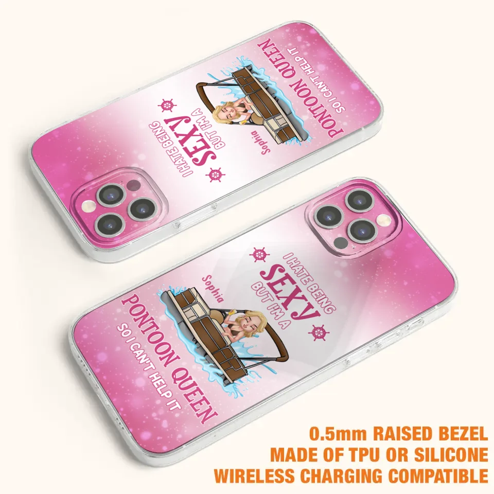 Custom Personalized Pontoon Queen Phone Case - Gift Idea For Pontoon Lover - I Hate Being Sexy But I'm A Pontoon Queen So I Can't Help It - Case For iPhone And Samsung