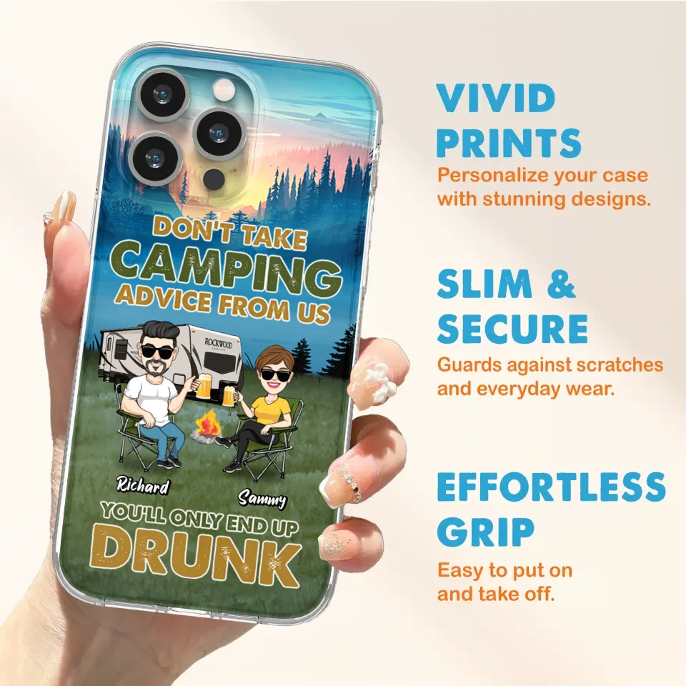 Personalized Camping Friends Phone Case - Up to 7 Friends - Gift Idea For Friends/Camping Lovers - Don't Take Camping Advice From Us You'll Only End Up Drunk - Case for iPhone/Samsung