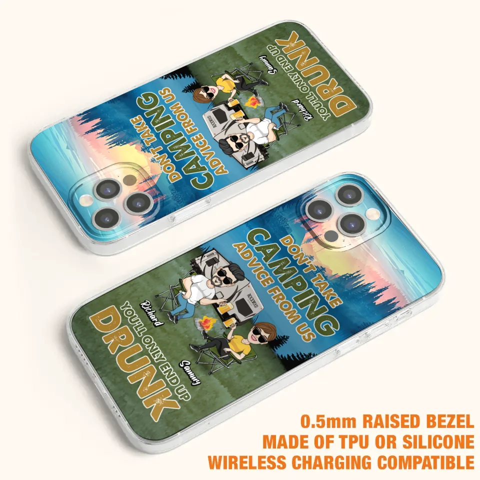 Personalized Camping Friends Phone Case - Up to 7 Friends - Gift Idea For Friends/Camping Lovers - Don't Take Camping Advice From Us You'll Only End Up Drunk - Case for iPhone/Samsung