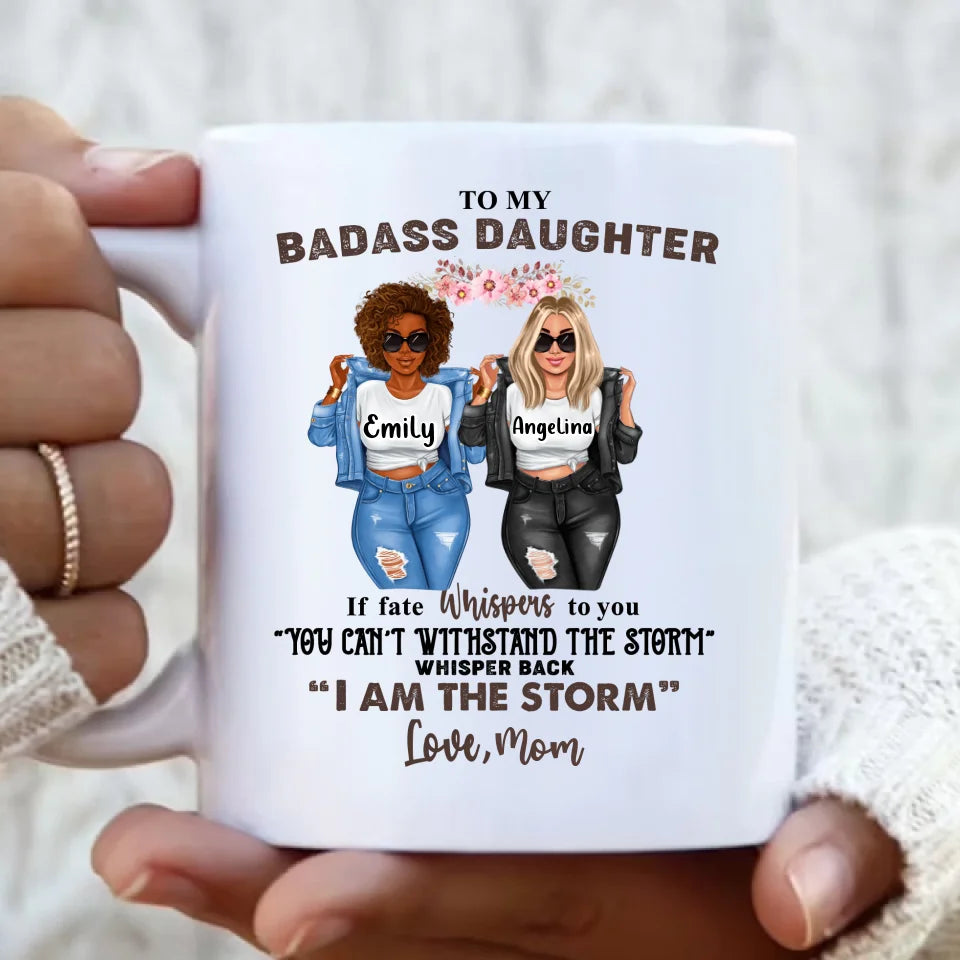 Personalized To My Daughter Coffee Mug - Gift Idea For Daughter From Mom - You Can't Withstand The Storm