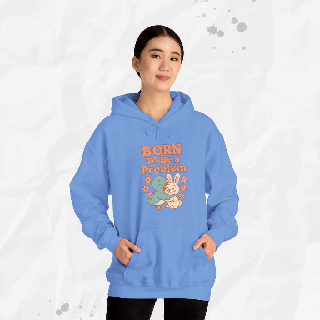Born To Be a Problem - Hoodie