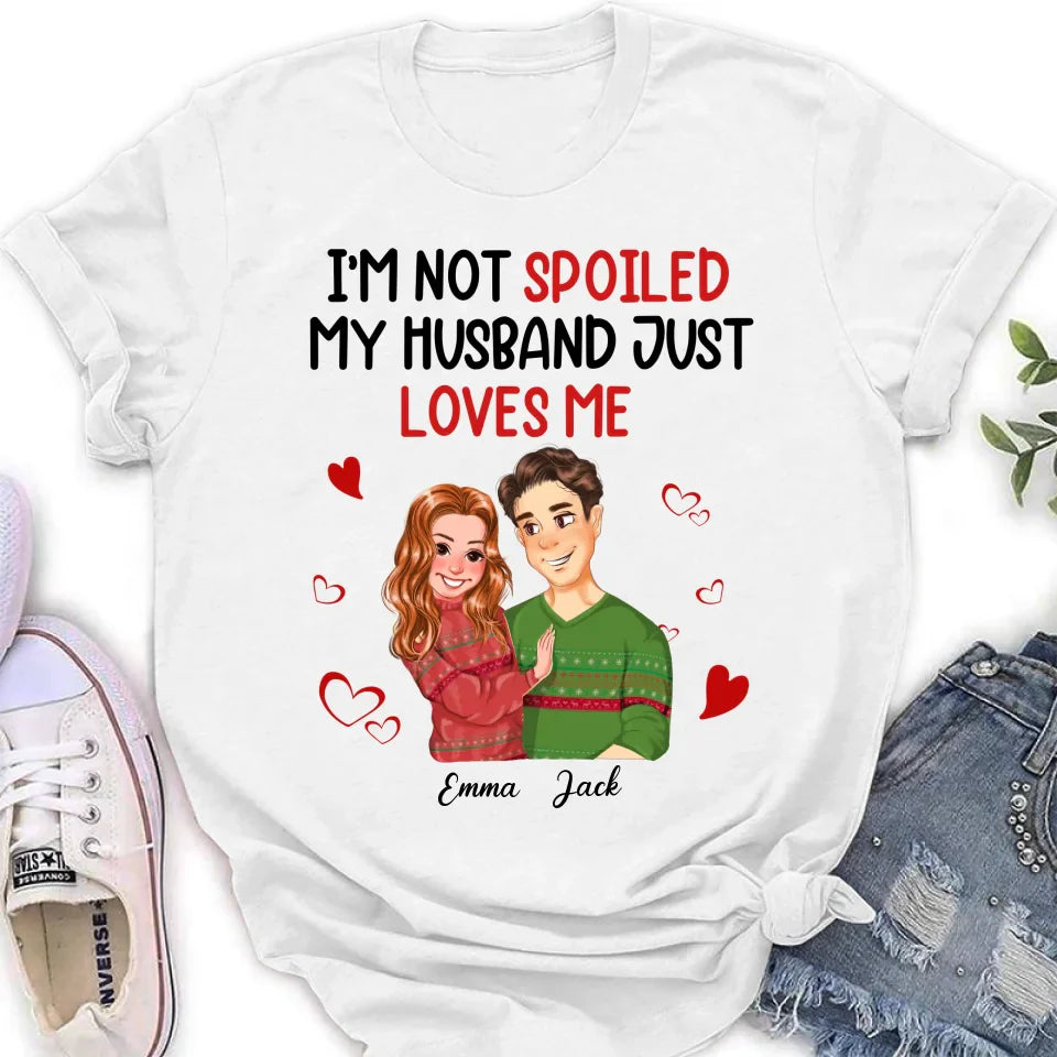 Personalized Couple T-shirt/Long Sleeve/Sweatshirt/Hoodie - Gift Idea For Couple - I'm Not Spoiled My Husband Just Loves Me