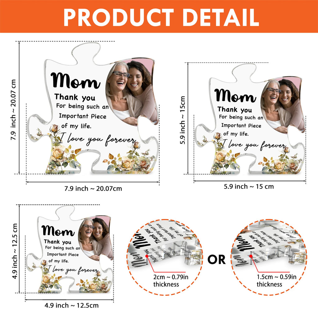 Mom Thank You For Being Such An Important Piece, Personalized Puzzle Acrylic Plaque, Custom Photo Plaque, Mother's Day Gift, Gift for Mom, Gift for Wife - 682080