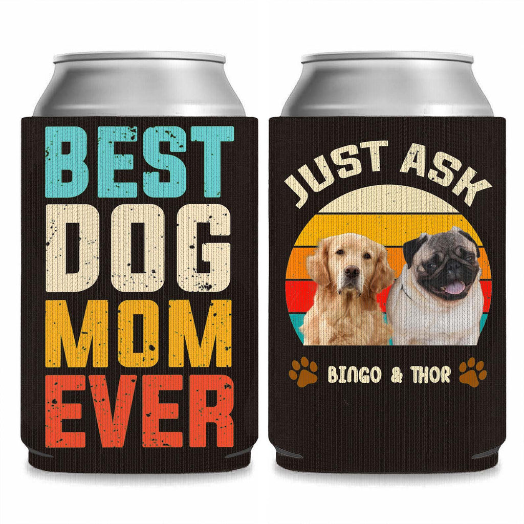 Personalized Dog Photo Best Dog Mom Ever Can Cooler | Custom Dog Name Can Cover | Can Sleeve For Drink 682378