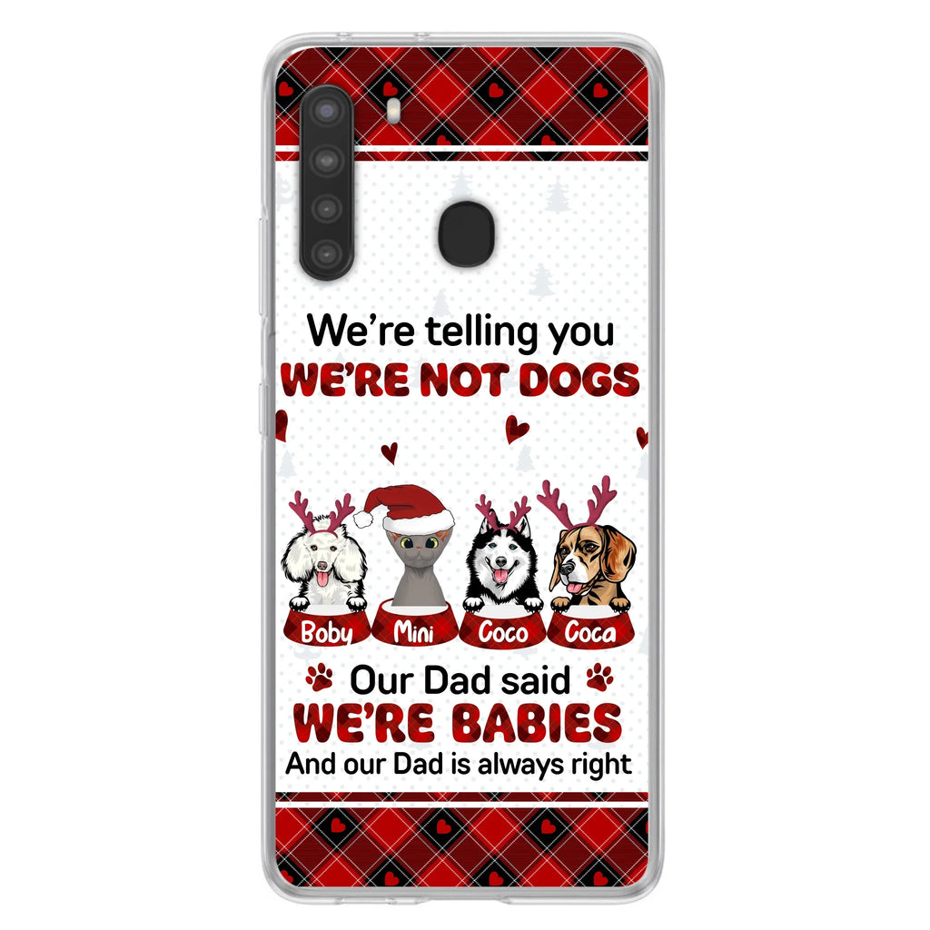 Personalized Pet Phone Case - Gift Idea For Pet Lovers - Up to 4 Pets/Cats/Dogs - We're Telling You We're Not Dogs - Case For iPhone/Samsung