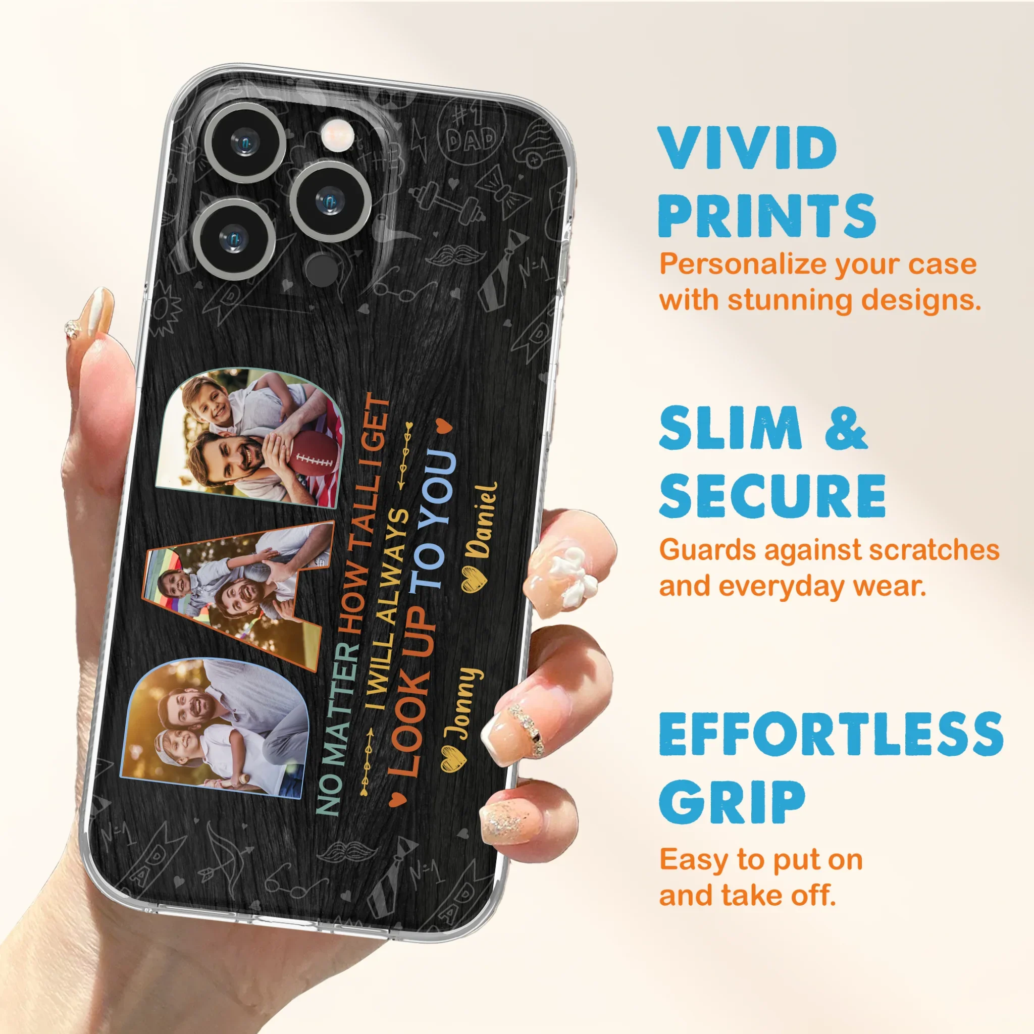 Custom Personalized Dad Photo Phone Case - Father's Day Gift Idea - No Matter How Tall I Get I Will Always Look Up To You - Case for iPhone/Samsung