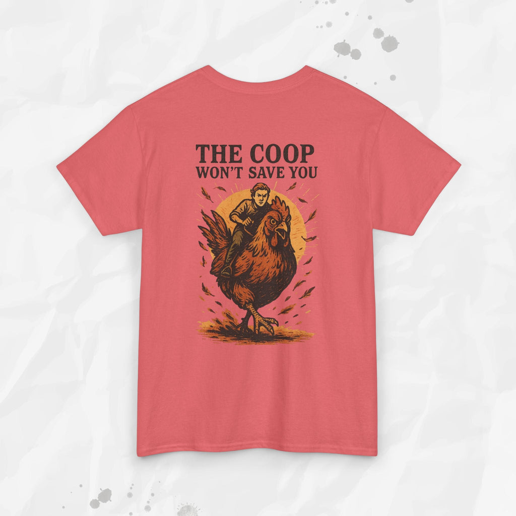 The Coop Won't Save You - T-Shirt