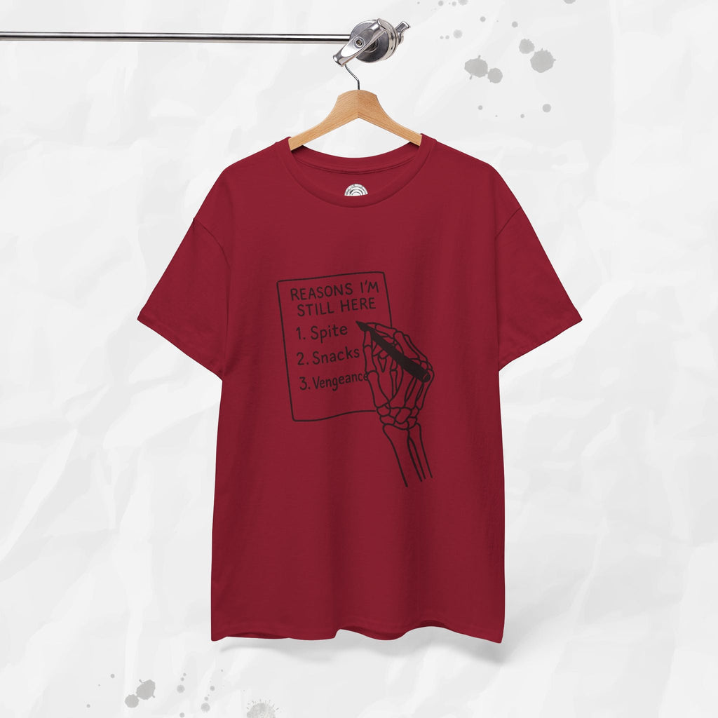 Reasons I'm Still Here - T-Shirt