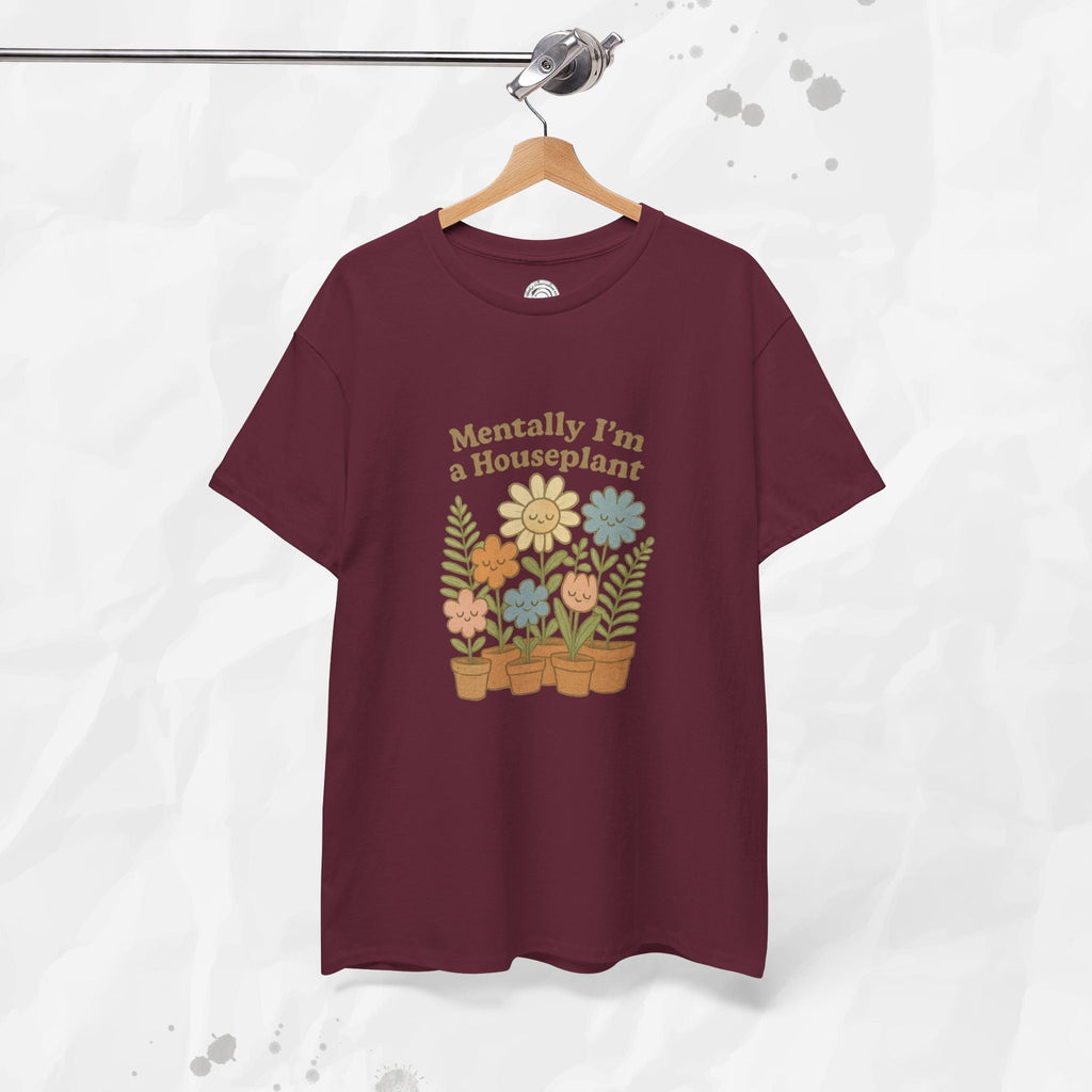 Mentally I'm a Houseplant - T-Shirt