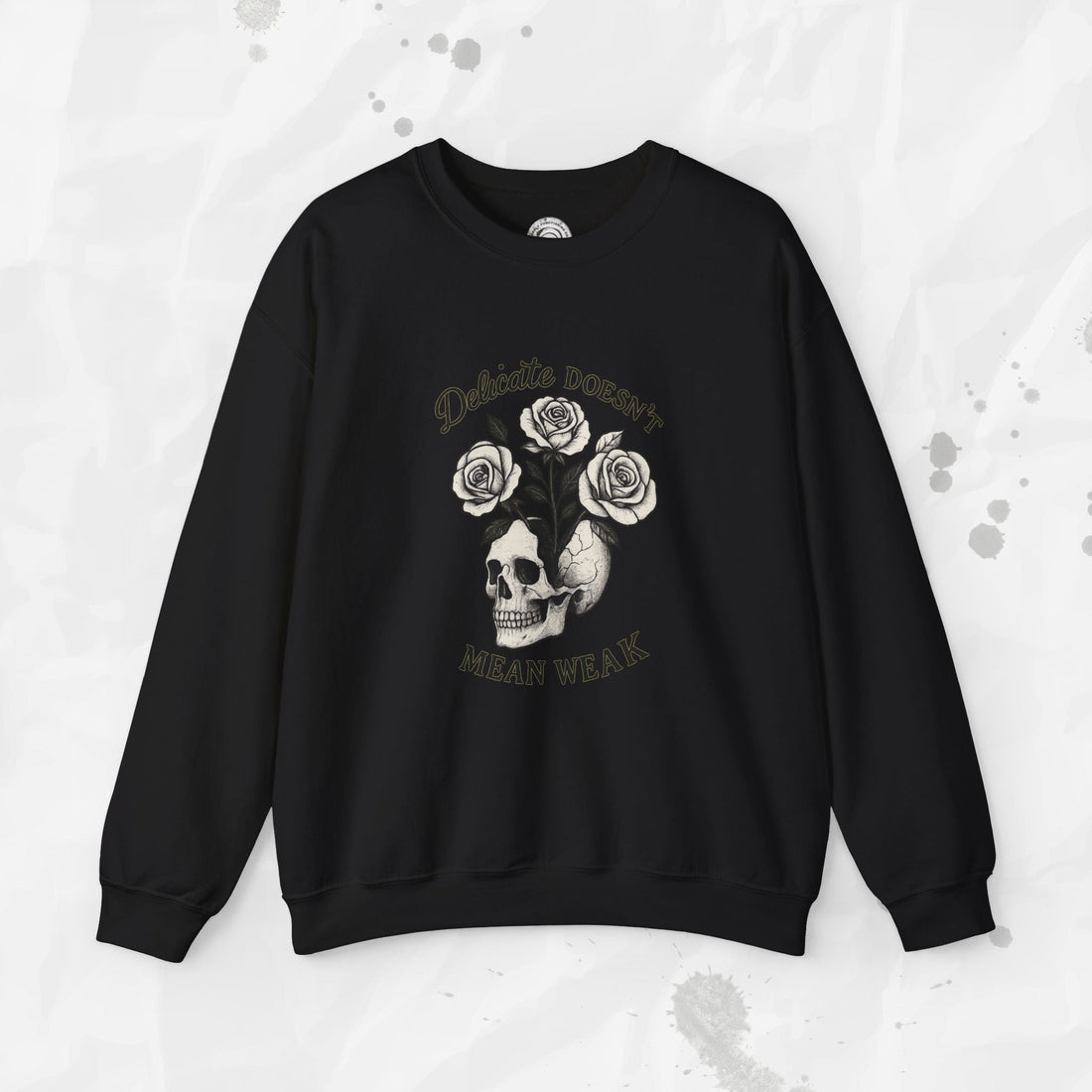 Delicate Doesnt Mean Weak - Crewneck Sweatshirt
