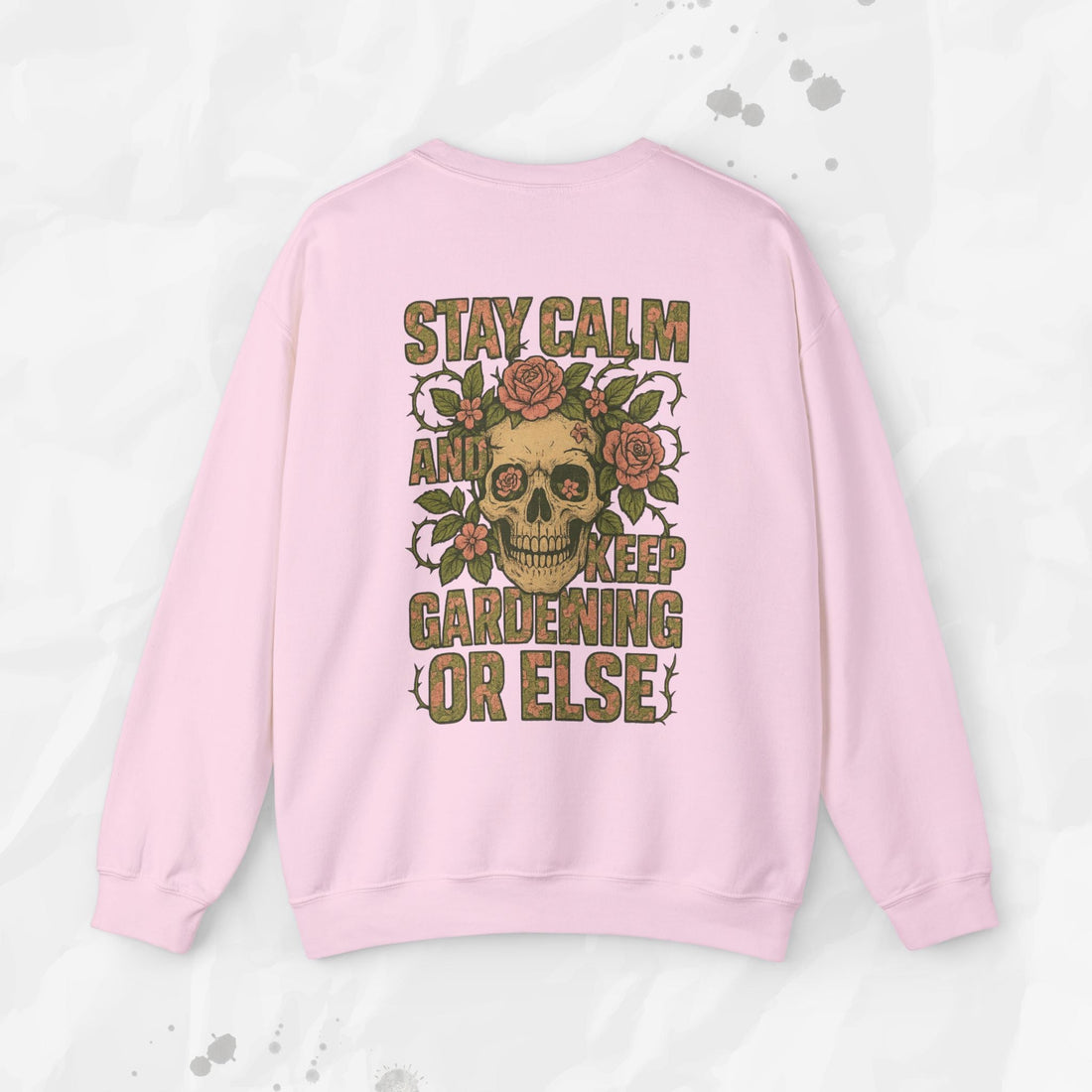 Stay Calm and Keep Gardening Or Else - Crewneck Sweatshirt