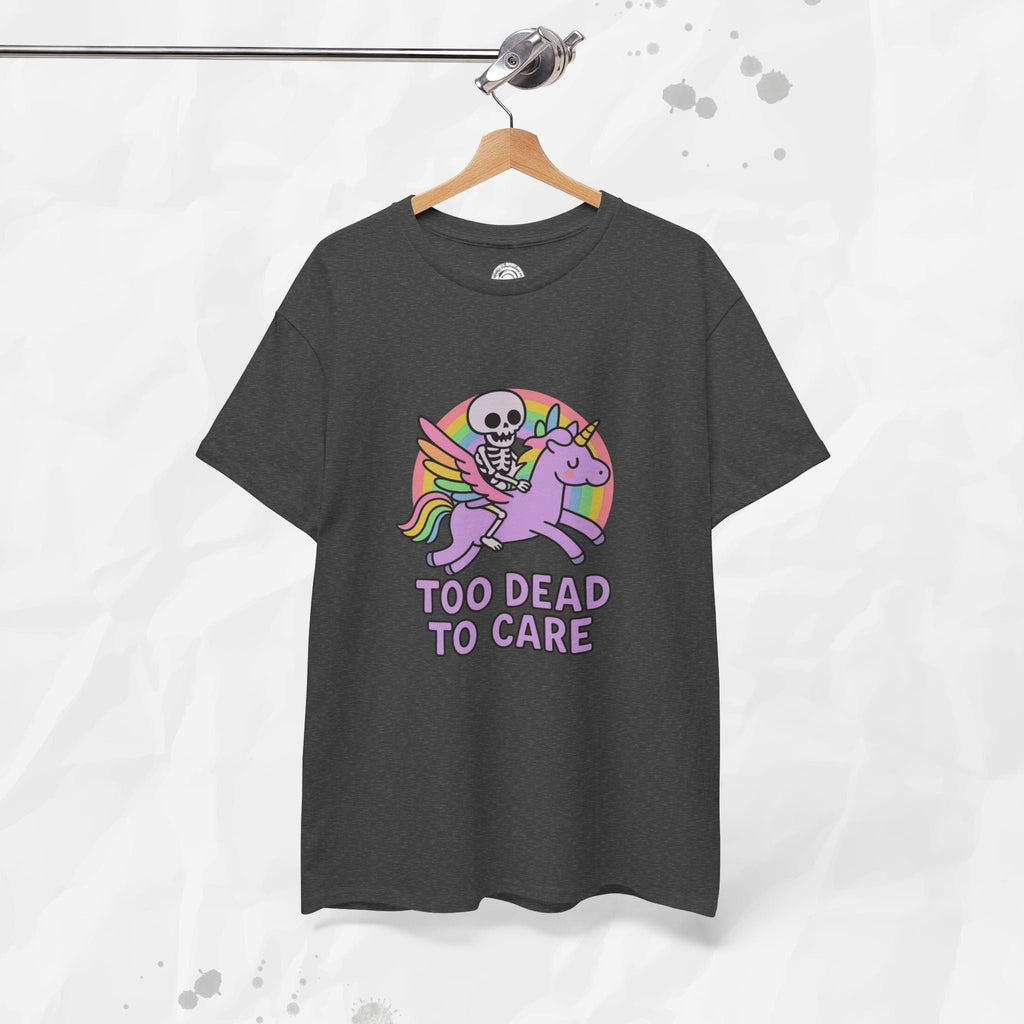 Too Dead to Care – T-Shirt