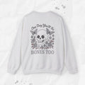 One Day You'll Be Bones Too - Crewneck Sweatshirt