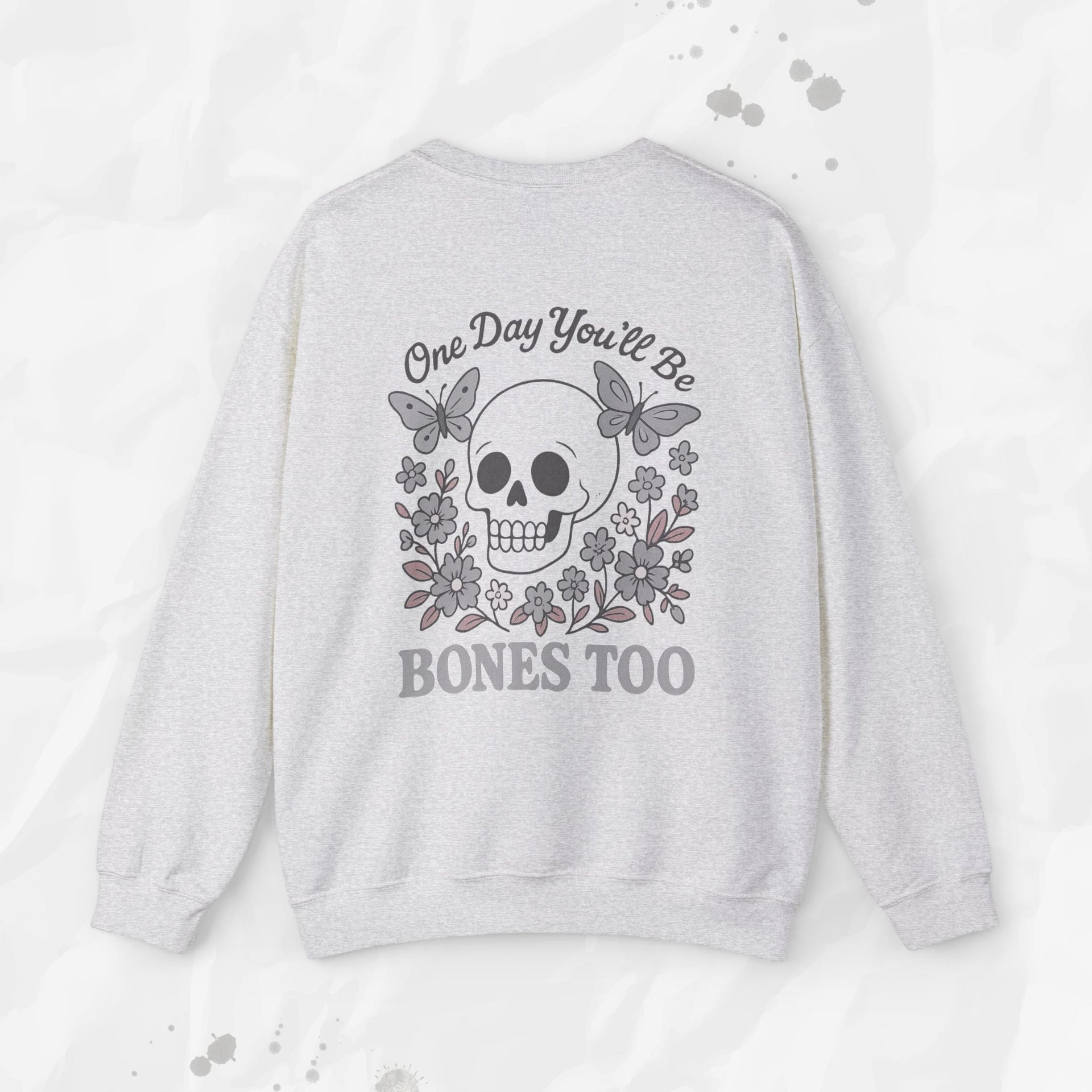 One Day You'll Be Bones Too - Crewneck Sweatshirt