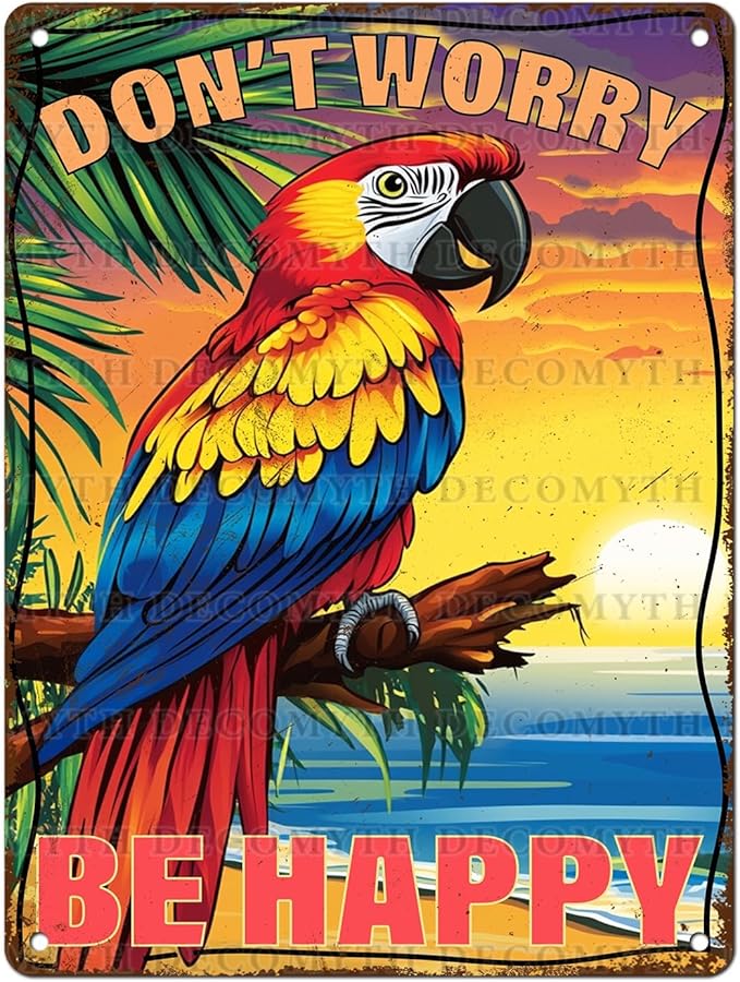Vintage Tin Sign Don't Worry Be Happy Tin Sign The Beach Parrot for Home Farm Outdoor Bathroom Restaurant Cafes Bars Club Kitchen Garage Cute Vintage Art Wall Decor 12 * 16inch