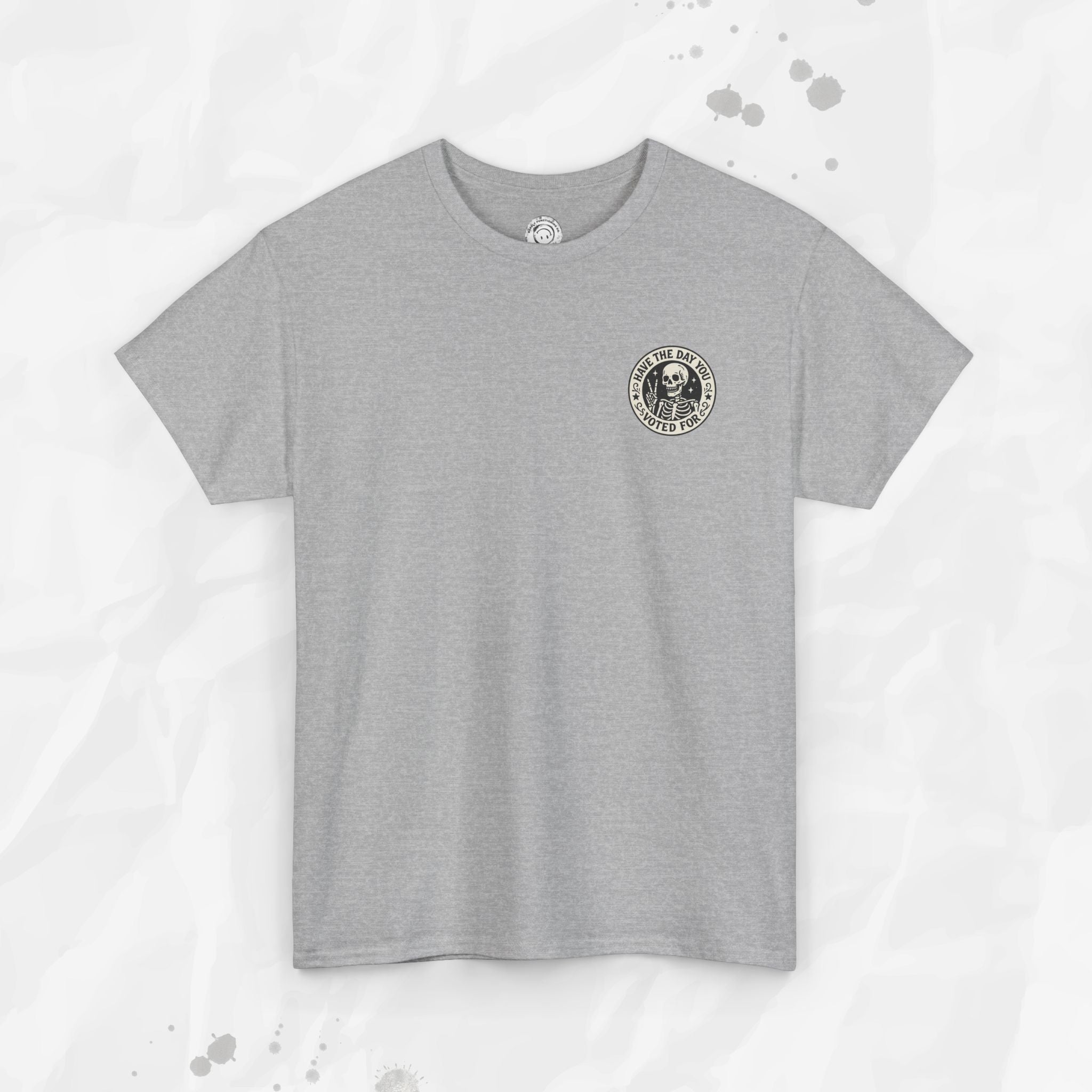 Have the Day You Voted For - T-Shirt (Pocket Print)
