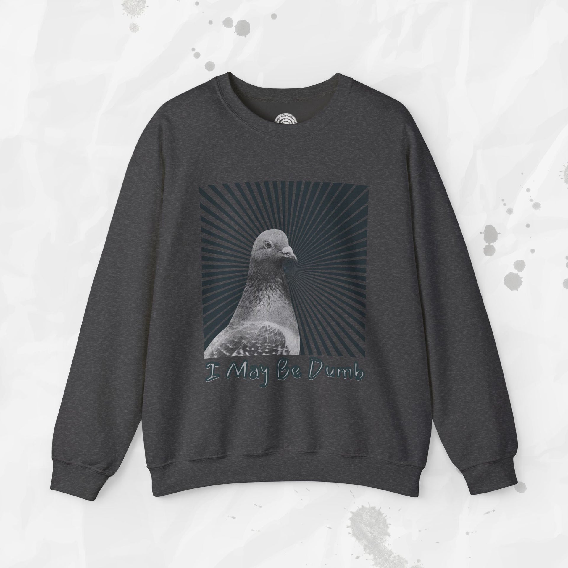 I May Be Dumb – Crewneck Sweatshirt