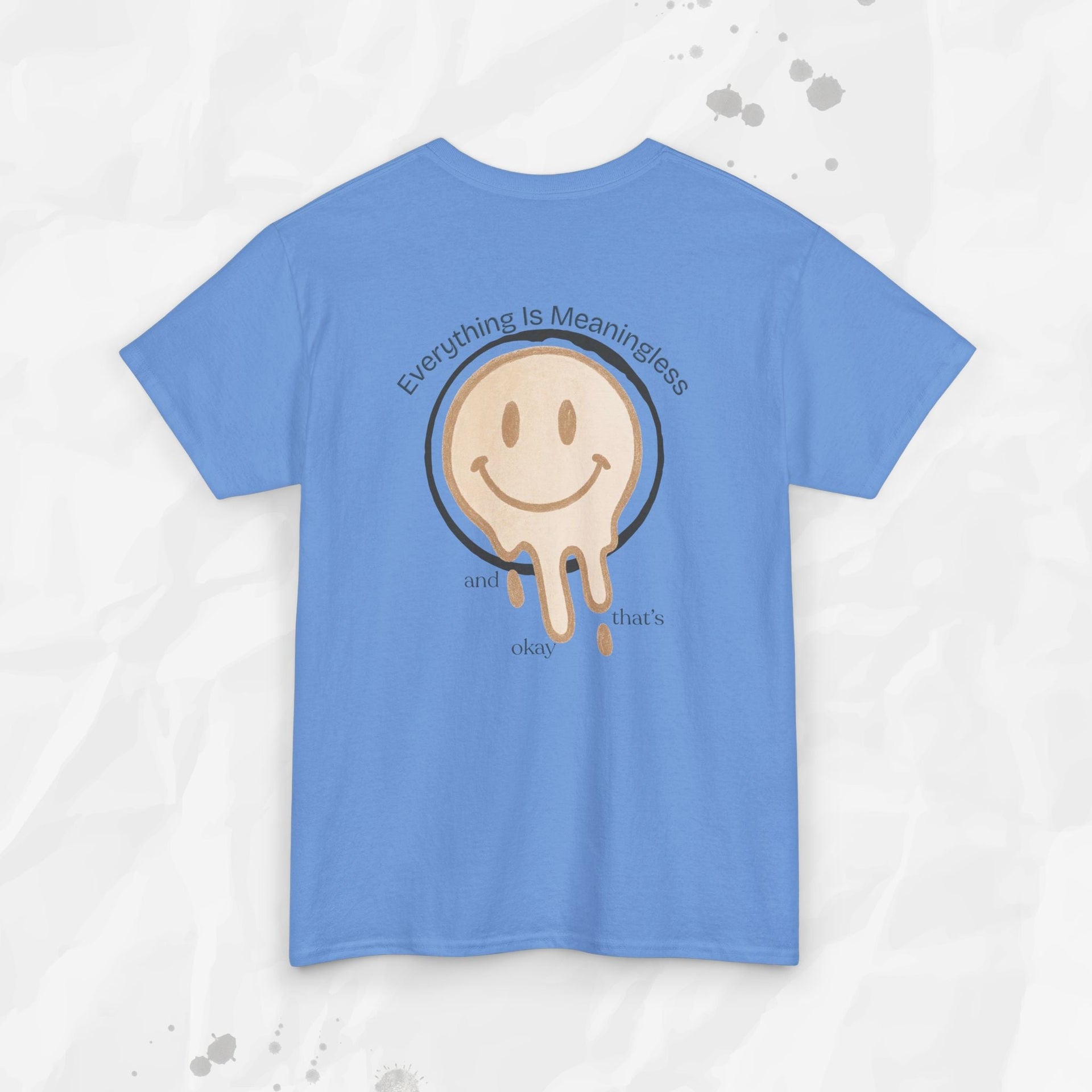 Everything is Meaningless and That's Okay - T-Shirt