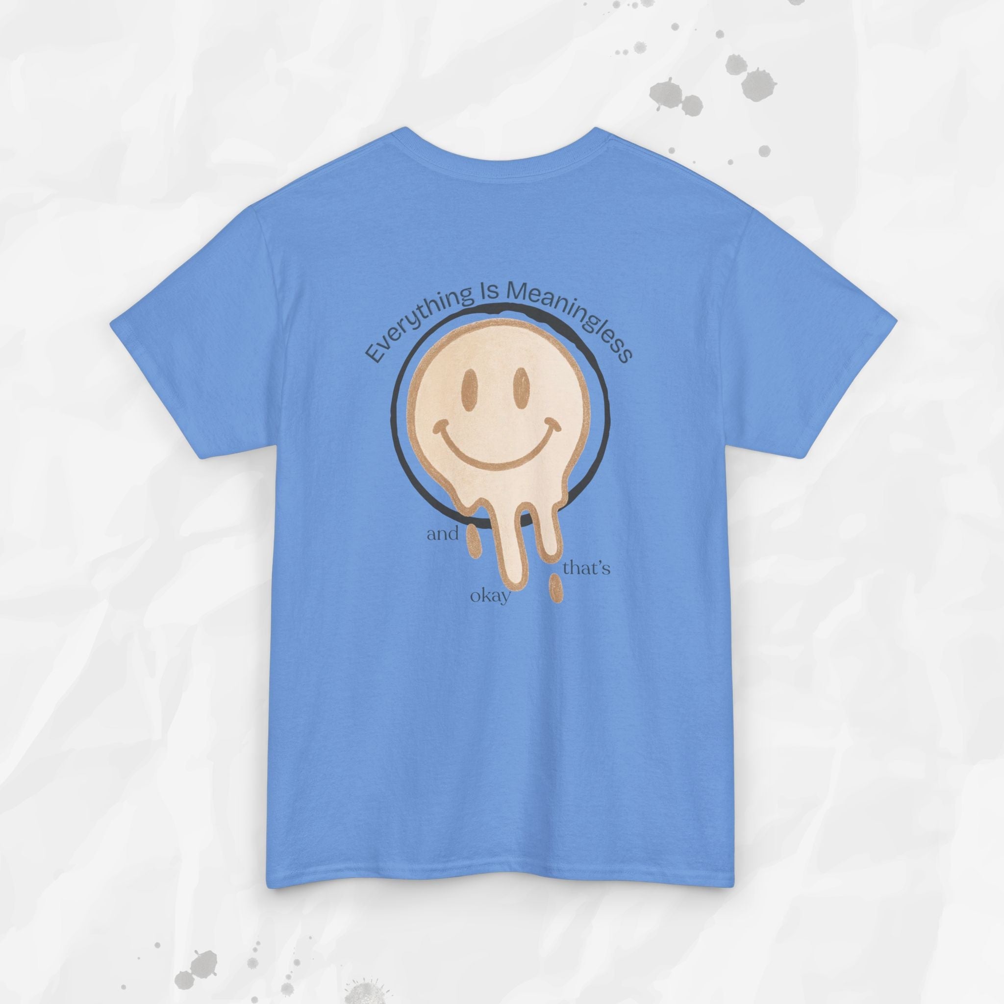 Everything is Meaningless and That's Okay - T-Shirt