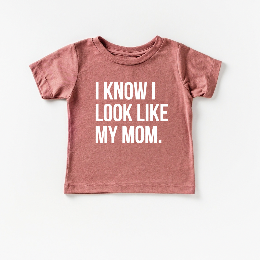 I Know I Look Like My Mom Graphic T-Shirt for Kids & Toddlers