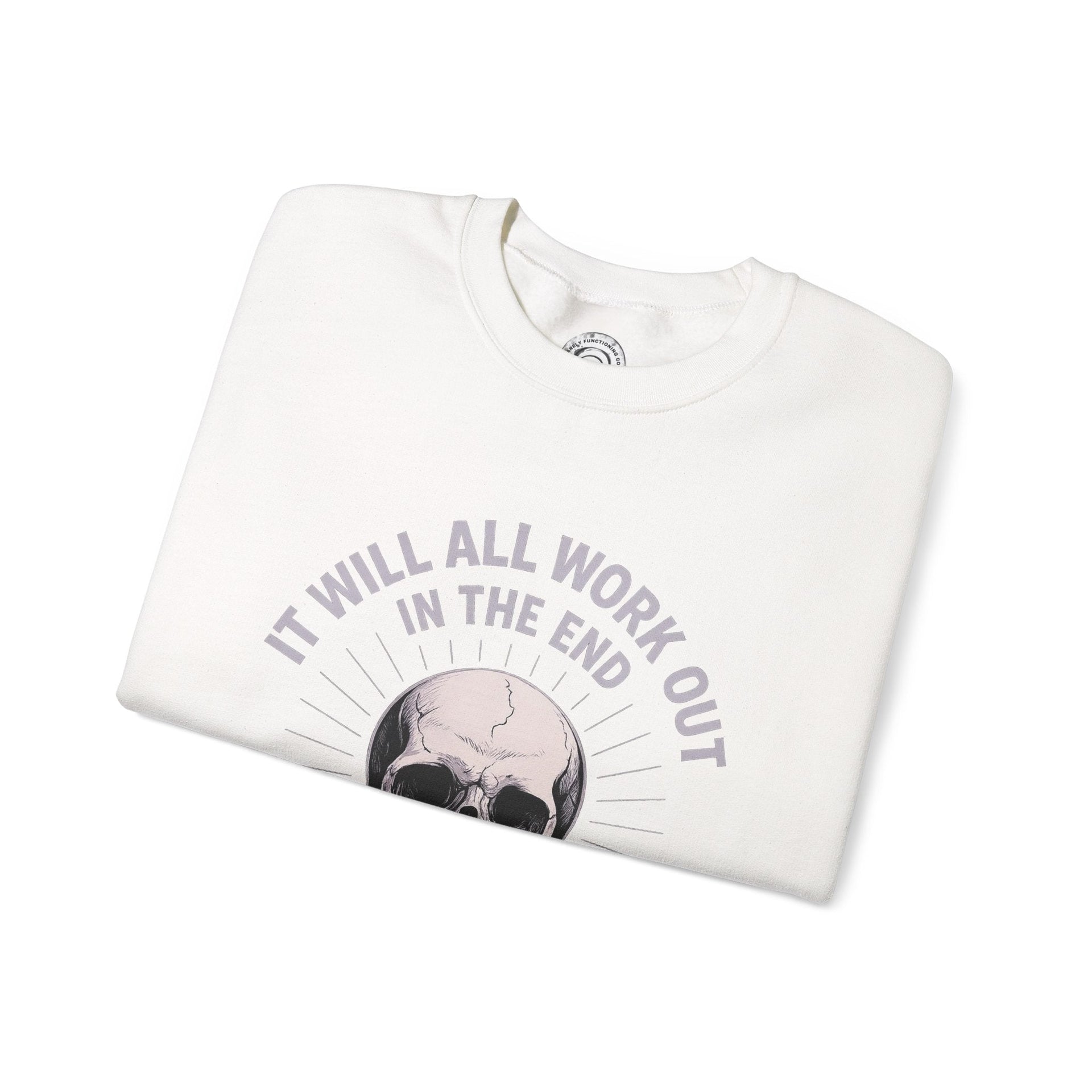 It Will All Work Out In The End - Crewneck Sweatshirt