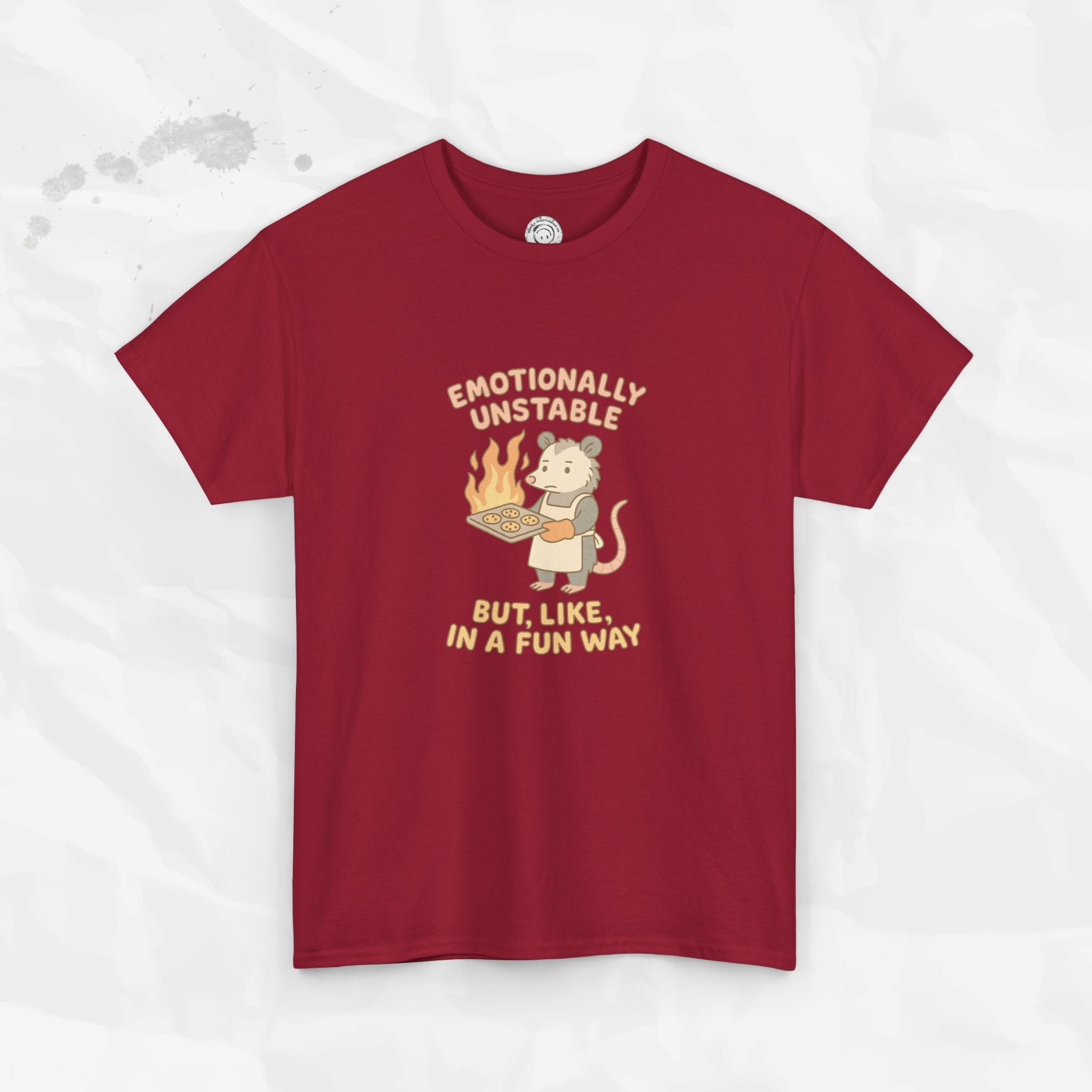 Emotionally Unstable But Like In A Fun Way - T-Shirt
