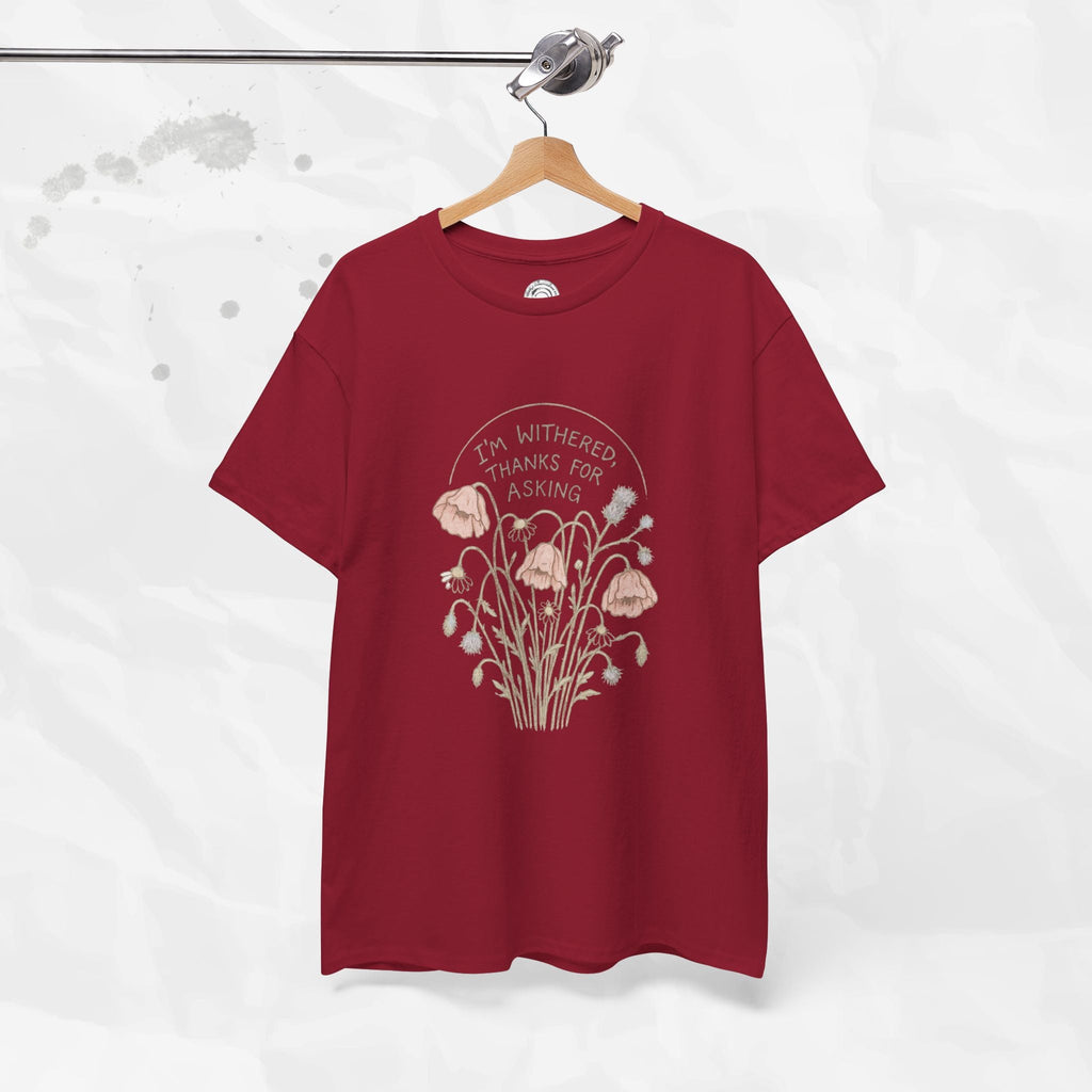 I'm Withered Thanks For Asking - T-Shirt