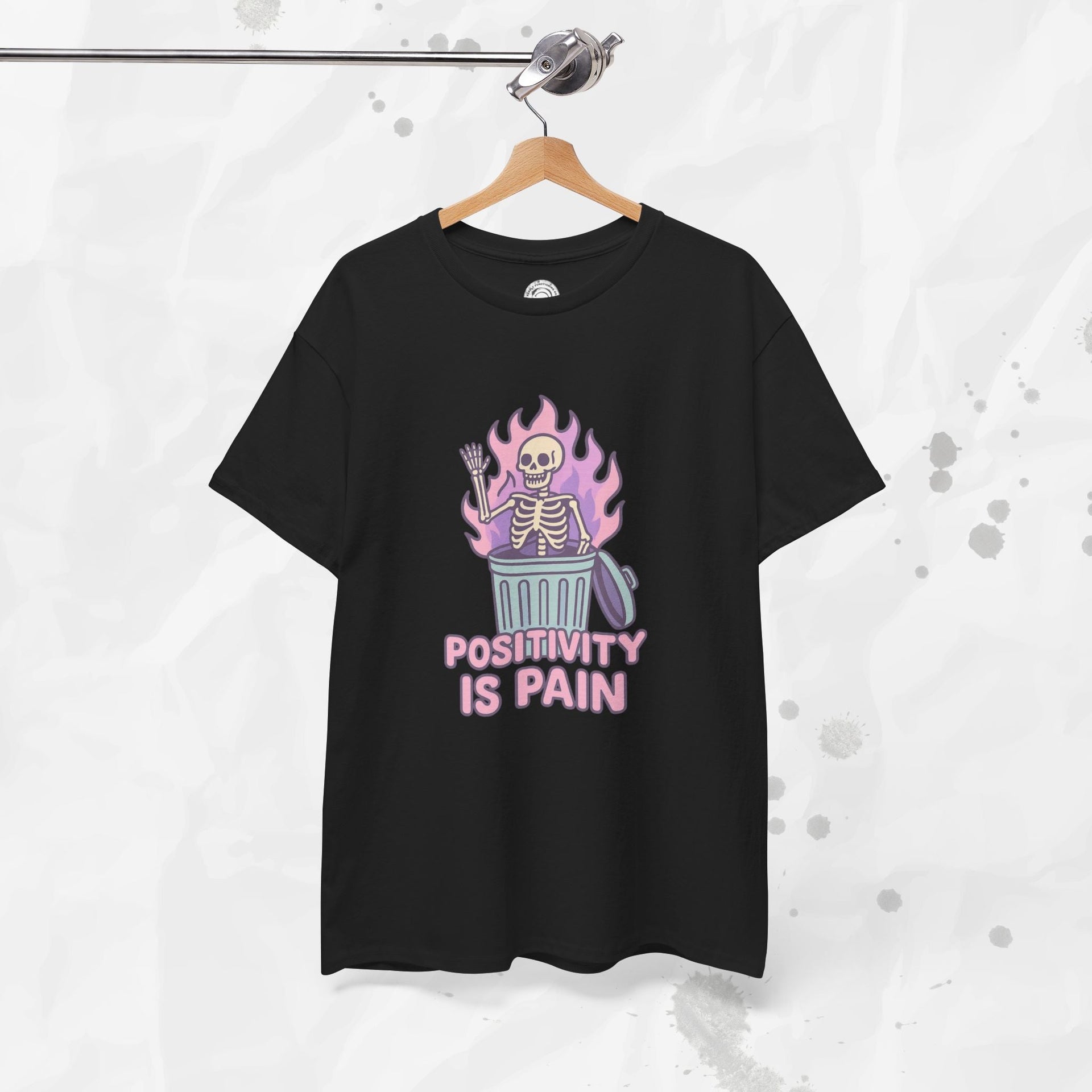 Positivity Is Pain - T-Shirt