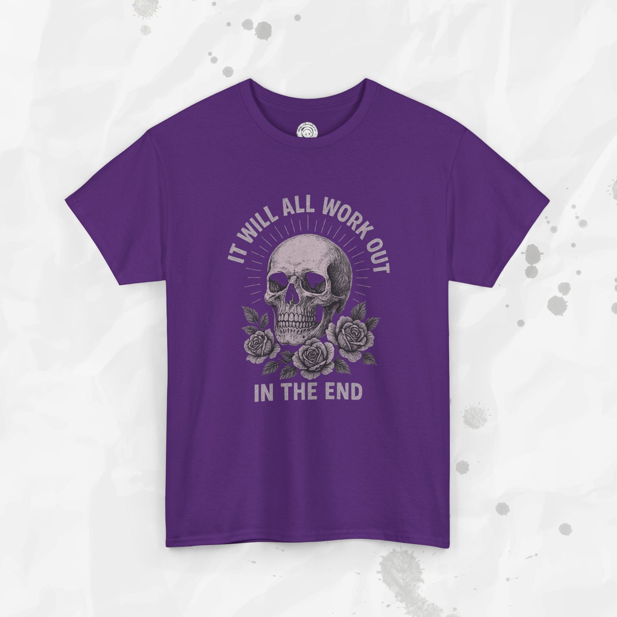 It Will All Work Out In The End - T-Shirt